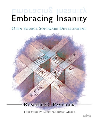 Embracing Insanity: Open Source Software Development - Pavlicek, Russell C.