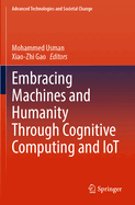 Embracing Machines and Humanity through Cognitive Computing and IoT