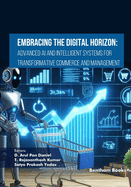 Embracing the Digital Horizon: Advanced AI and Intelligent Systems for Transformative Commerce and Management