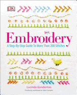 Embroidery: A Step-By-Step Guide to More Than 200 Stitches