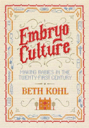 Embryo Culture: Making Babies in the Twenty-First Century