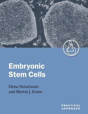 Embryonic Stem Cells: A Practical Approach - Notarianni, Elena (Editor), and Evans, Martin J, Pro (Editor)