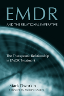 EMDR and the Relational Imperative: The Therapeutic Relationship in EMDR Treatment