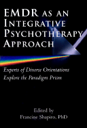 Emdr as an Integrative Psychotherapy Approach: Experts of Diverse Orientations Explore the Paradigm Prism