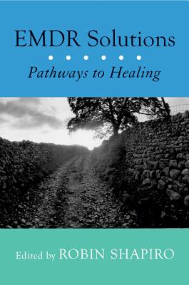 EMDR Solutions: Pathways to Healing - Shapiro, Robin, Dr. (Editor)