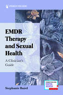 Emdr Therapy and Sexual Health: A Clinician's Guide
