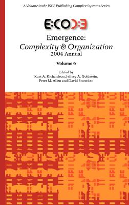 Emergence: Complexity & Organization 2004 Annual - Richardson, Kurt A (Editor), and Goldstein, Jeffrey A (Editor), and Allen, Peter M (Editor)