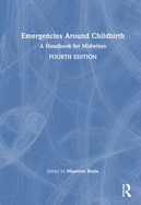 Emergencies Around Childbirth: A Handbook for Midwives