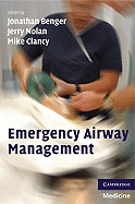 Emergency Airway Management - Benger, Jonathan (Editor), and Nolan, Jerry (Editor), and Clancy, Mike (Editor)