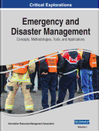 Emergency and Disaster Management: Concepts, Methodologies, Tools, and Applications, 3 volume