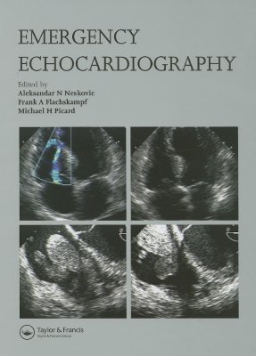 Emergency Echocardiography: Principles and Practice - Neskovic, Aleksander N (Editor), and Flachskampf, Frank A (Editor), and Picard, Michael H (Editor)