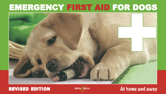 Emergency First Aid for Dogs: - at Home and Away Revised Edition
