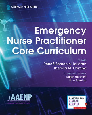 Emergency Nurse Practitioner Core Curriculum - Holleran, Rene� S Fnp-Bc (Editor), and Campo, Theresa M Dnp (Editor)