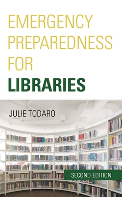 Emergency Preparedness for Libraries - Todaro, Julie