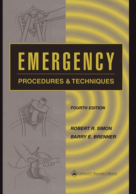 Emergency Procedures and Techniques - Simon, Robert R, MD, and Brenner, Barry E, MD, PhD