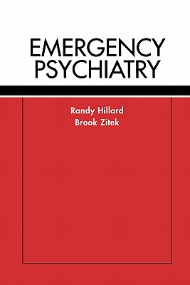Emergency Psychiatry - Hillard, Randy, and Zitek, Brook