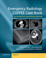 Emergency Radiology Coffee Case Book: Case-Oriented Fast Focused Effective Education