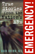 Emergency!:: True Stories from the Nation's Ers