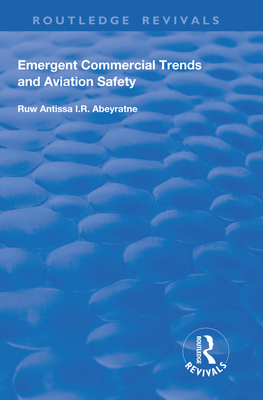 Emergent Commercial Trends and Aviation Safety - Abeyratne, Ruwantissa I.R.