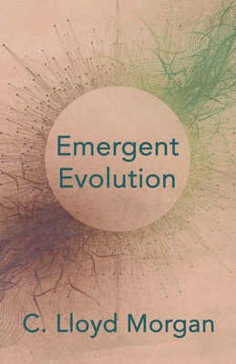 Emergent Evolution - Morgan, C Lloyd