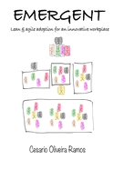 Emergent: Lean Agile Adoption for an Innovative Workplace