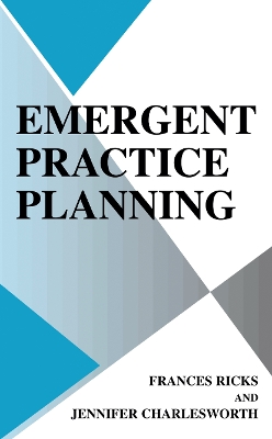 Emergent Practice Planning - Ricks, Frances, and Charlesworth, Jennifer