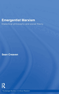 Emergentist Marxism: Dialectical Philosophy and Social Theory