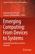 Emerging Computing: From Devices to Systems: Looking Beyond Moore and Von Neumann