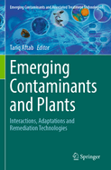 Emerging Contaminants and Plants: Interactions, Adaptations and Remediation Technologies