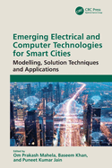 Emerging Electrical and Computer Technologies for Smart Cities: Modelling, Solution Techniques and Applications