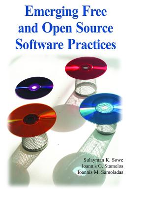 Emerging Free and Open Source Software Practices - Sowe, Sulayman K (Editor), and Stamelos, Ioannis G (Editor), and Samoladasm, Ioannis (Editor)
