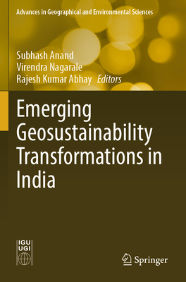Emerging Geosustainability Transformations in India - Anand, Subhash (Editor), and Nagarale, Virendra (Editor), and Abhay, Rajesh Kumar (Editor)