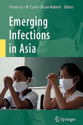 Emerging Infections in Asia - Lu, Yichen (Editor), and Essex, Max (Editor), and Roberts, Bryan (Editor)