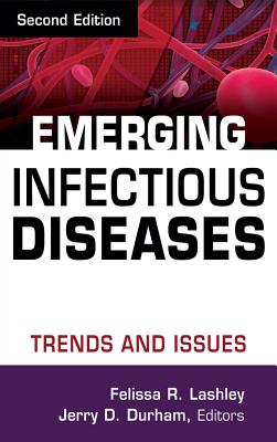 Emerging Infectious Diseases: Trends and Issues - Lashley, Felissa R, PhD, RN (Editor), and Durham, Jerry D, PhD, RN, Faan (Editor)