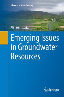 Emerging Issues in Groundwater Resources - Fares, Ali (Editor)