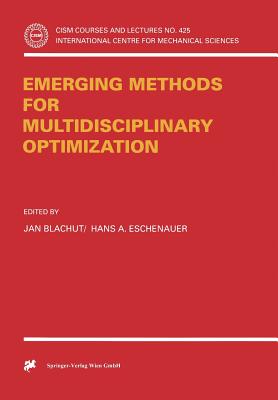 Emerging Methods for Multidisciplinary Optimization - Blachut, Jan (Editor), and Eschenauer, Hans A (Editor)