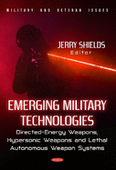 Emerging Military Technologies: Directed-Energy Weapons, Hypersonic Weapons and Lethal Autonomous Weapon Systems