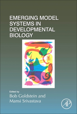 Emerging Model Systems in Developmental Biology: Volume 147 - Goldstein, Bob, and Srivastava, Mansi