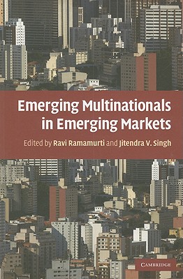 Emerging Multinationals in Emerging Markets - Ramamurti, Ravi (Editor), and Singh, Jitendra V. (Editor)