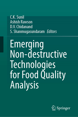 Emerging Non-Destructive Technologies for Food Quality Analysis - Sunil, C K (Editor), and Rawson, Ashish (Editor), and Chidanand, D V (Editor)