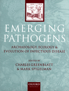 Emerging Pathogens: The Archaeology, Ecology and Evolution of Infectious Disease