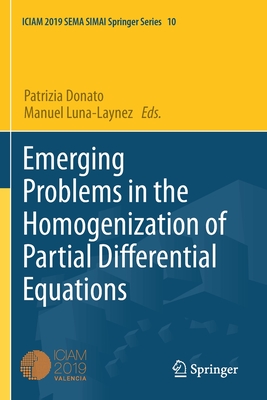 Emerging Problems in the Homogenization of Partial Differential Equations - Donato, Patrizia (Editor), and Luna-Laynez, Manuel (Editor)