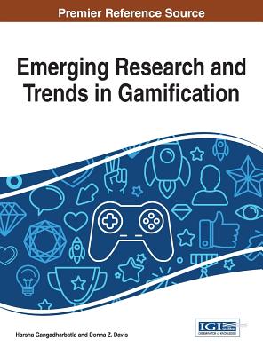 Emerging Research and Trends in Gamification - Gangadharbatla, Harsha (Editor), and Davis, Donna Z. (Editor)