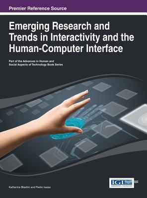 Emerging Research and Trends in Interactivity and the Human-Computer Interface - Blashki, Katherine (Editor), and Isaias, Pedro (Editor)