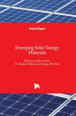 Emerging Solar Energy Materials - Ameen, Sadia (Editor), and Akhtar, M. Shaheer (Editor), and Shin, Hyung-Shik (Editor)
