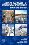 Emerging Techniques for Treatment of Toxic Metals from Wastewater