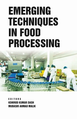 Emerging Techniques in Food Processing - Dash, Kshirod Kumar (Editor), and Malik, Mudasir Ahmad (Editor)