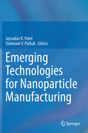 Emerging Technologies for Nanoparticle Manufacturing
