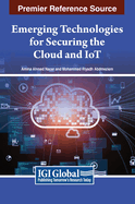Emerging Technologies for Securing the Cloud and IoT
