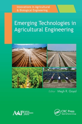 Emerging Technologies in Agricultural Engineering - Goyal, Megh R (Editor)